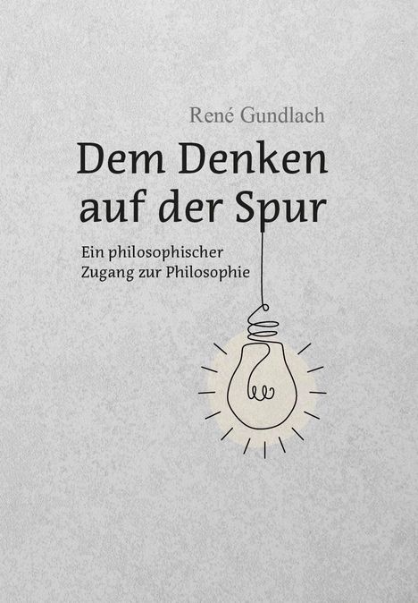 René Gundlach: Dem Denken auf der Spur, Buch