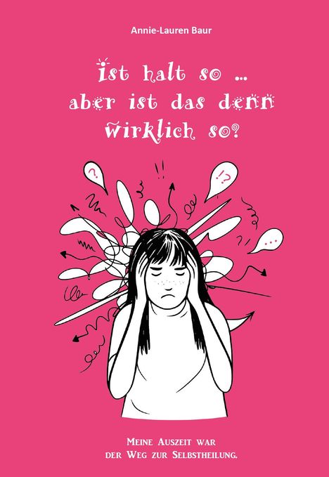 Annie-Lauren Baur: ist halt so ... aber ist das denn wirklich so?, Buch