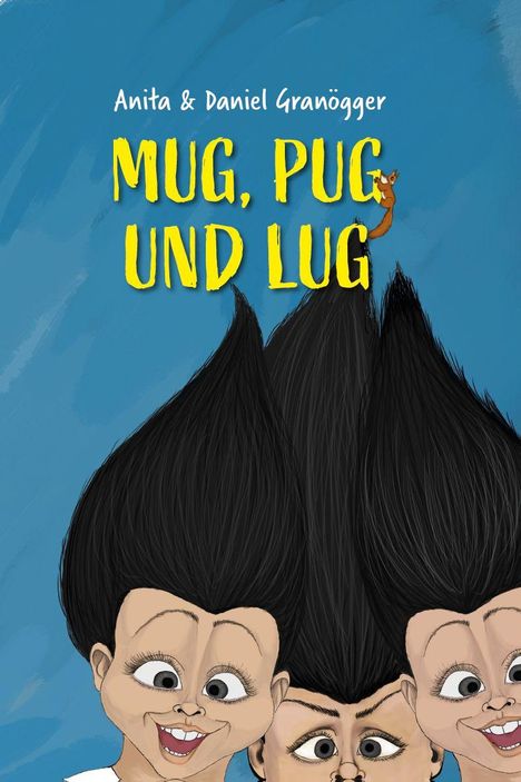 Illustration mit dem Text: "Mug, Pug und Lug" und "Anita & Daniel Granögger". Drei Figuren mit schwarzen Frisuren.