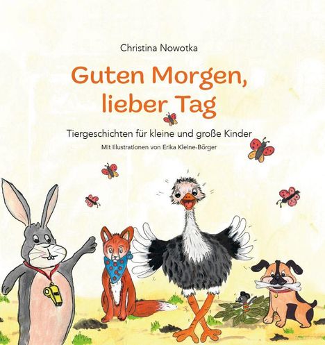 "Guten Morgen, lieber Tag" von Christina Nowotka. Tierillustrationen mit Hase, Fuchs, Strauß, Hund und Schmetterlingen.