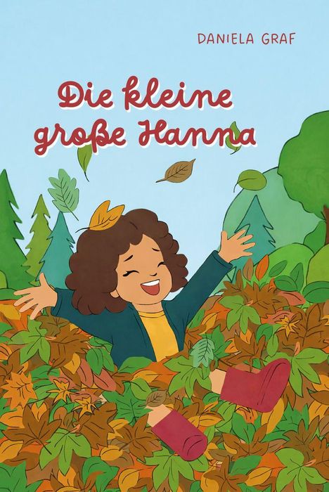 "Die kleine große Hanna" von Daniela Graf. Illustration eines fröhlichen Kindes, das im Laub spielt, mit bunten Bäumen im Hintergrund.