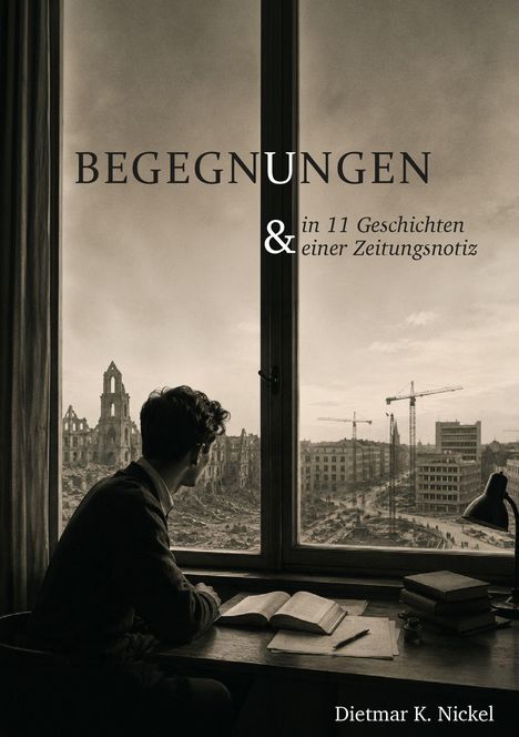 Text: "BEGEGNUNGEN & in 11 Geschichten einer Zeitungsnotiz".  
Ein Mann am Schreibtisch blickt auf eine zerstörte Stadt.
