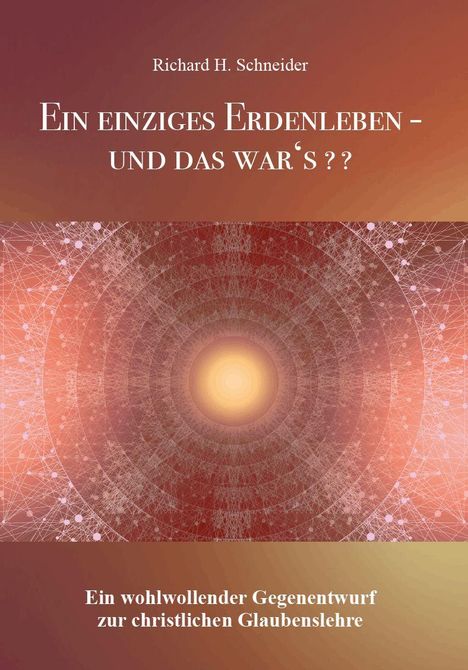 Richard H. Schneider, "Ein einziges Erdenleben - und das war's??". Hintergrund: Kreismuster in Rottönen.