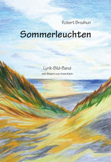 "Robert Brodhun, Sommerleuchten, Lyrik-Bild-Band mit Bildern von Anne Kern." Illustration mit Strand und Meer.