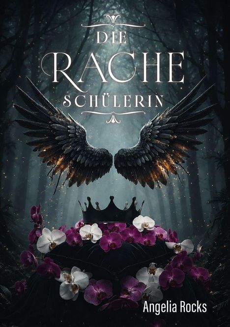 "Die Rache Schülerin" in großer Schrift, dunkle Flügel, schwarze Krone, violette und weiße Orchideen in einem düsteren Wald.