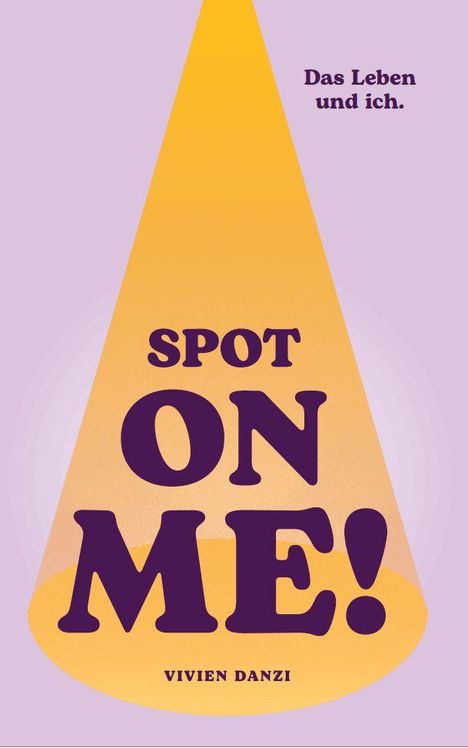Text: "Das Leben und ich.", "SPOT ON ME!", "VIVIEN DANZI".  
Design: Lila Hintergrund, gelber Lichtkegel.