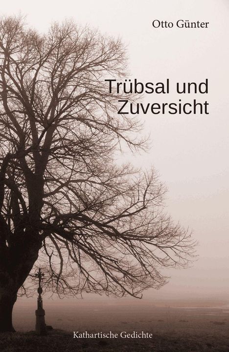 "Trübsal und Zuversicht. Kathartische Gedichte von Otto Günter." Ein kahler Baum in nebliger Landschaft.