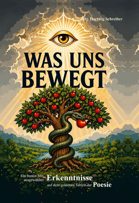 Dr. Hartwig Schreiber, WAS UNS BEWEGT. Ein Auge strahlt, eine Schlange umwindet einen Apfelbaum, Berge im Hintergrund.