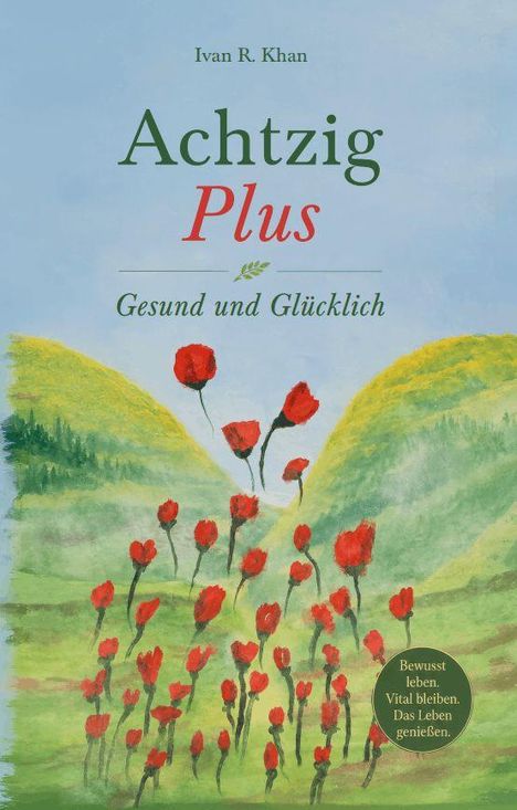 Titel: Achtzig Plus. Untertitel: Gesund und Glücklich. Illustration: Rote Blumen auf grünem Feld mit Hügeln im Hintergrund.