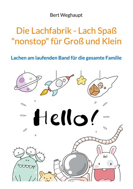 Bert Weghaupt: Die Lachfabrik - Lach Spaß "nonstop" für Groß und Klein, Buch