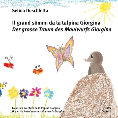 Selina Duschletta: Il grand sömmi da la talpina Giorgina / Der grosse Traum des Maulwurfs Giorgina, Buch