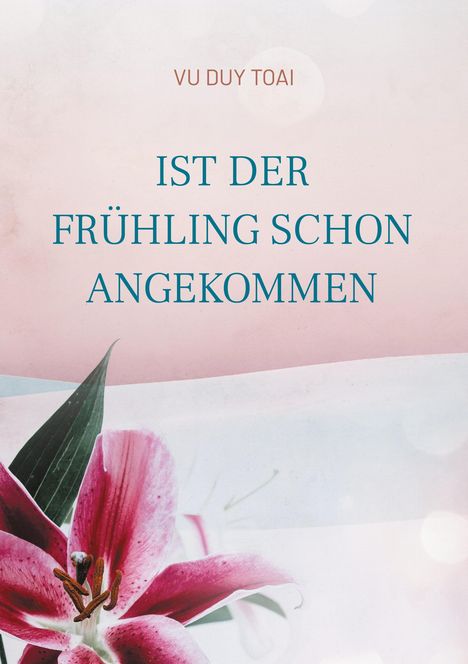 Toai Vu Duy: Ist der Frühling schon angekommen, Buch