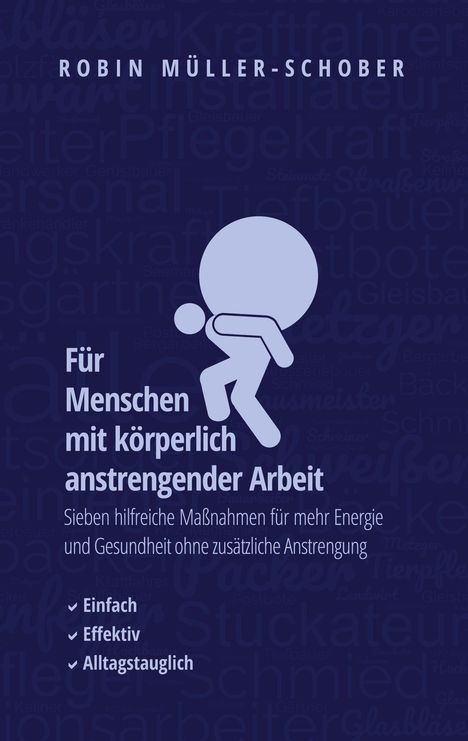 Robin Müller-Schober: Für Menschen mit körperlich anstrengender Arbeit, Buch