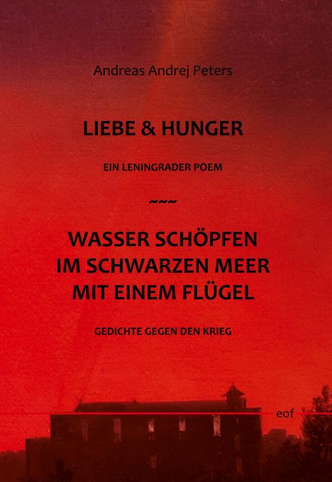 Andreas Andrej Peters: Liebe &amp; Hunger / Wasser schöpfen im Schwarzen Meer mit einem Flügel, Buch