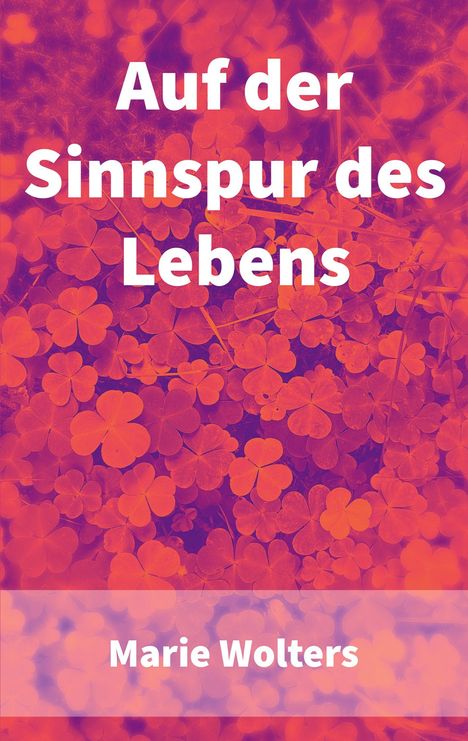 Marie Wolters: Auf der Sinnspur des Lebens, Buch