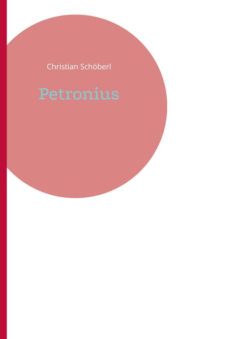 Christian Schoeberl: Petronius, Buch