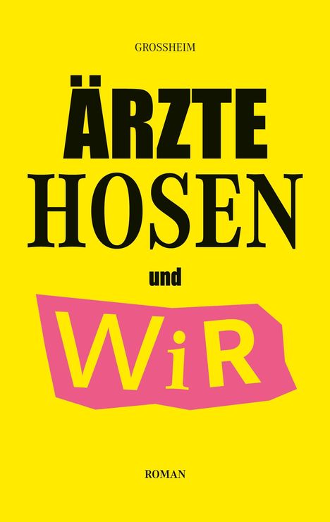 Christof Grossheim: Ärzte Hosen und Wir, Buch