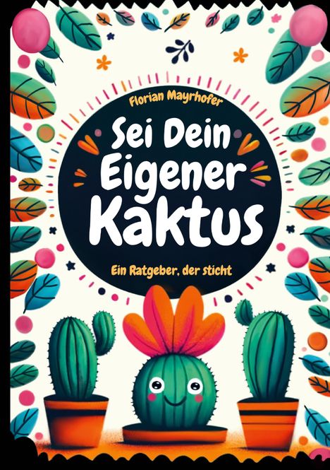 Florian Mayrhofer: Sei dein eigener Kaktus, Buch