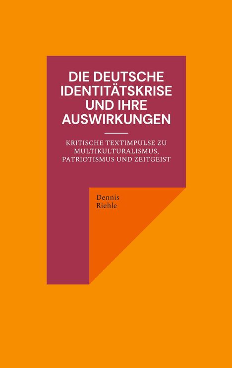 Dennis Riehle: Die deutsche Identitätskrise und ihre Auswirkungen, Buch