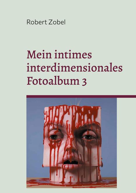 Robert Zobel: Mein intimes interdimensionales Fotoalbum 3, Buch