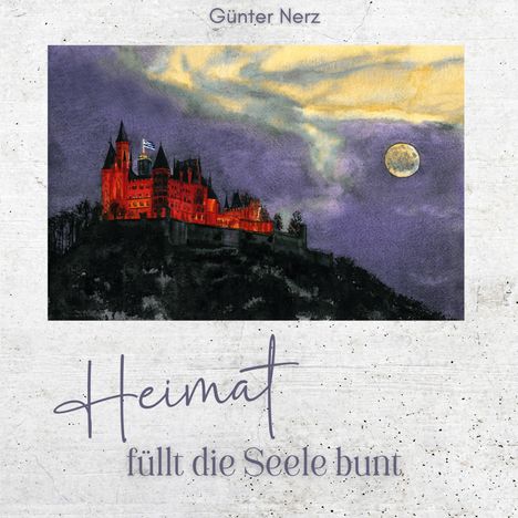 Günter Nerz: Heimat füllt die Seele bunt, Buch