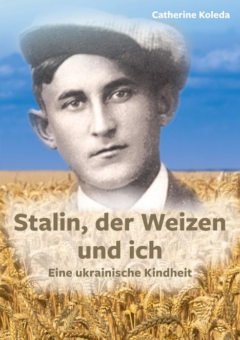 Catherine Koleda: Stalin, der Weizen und ich, Buch