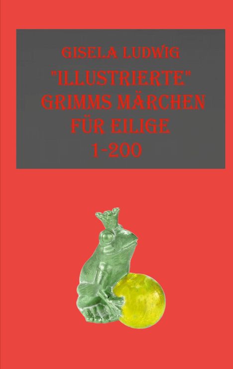 Gisela Ludwig: "Illustrierte" Grimms Märchen, Buch