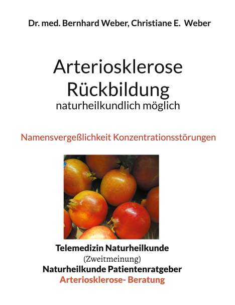Bernhard Weber: Arteriosklerose Rückbildung naturheilkundlich möglich, Buch