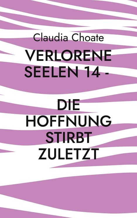 Claudia Choate: Verlorene Seelen 14 - Die Hoffnung stirbt zuletzt, Buch