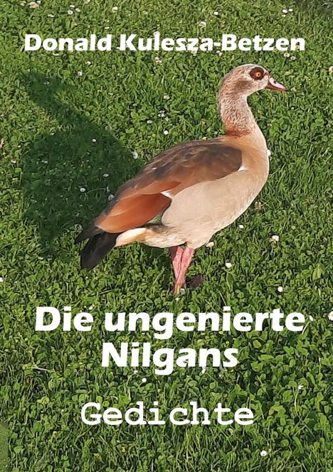 Donald Kulesza-Betzen: Die ungenierte Nilgans, Buch