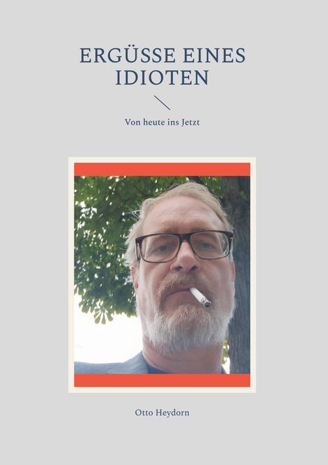 Otto Heydorn: Ergüsse eines Idioten, Buch