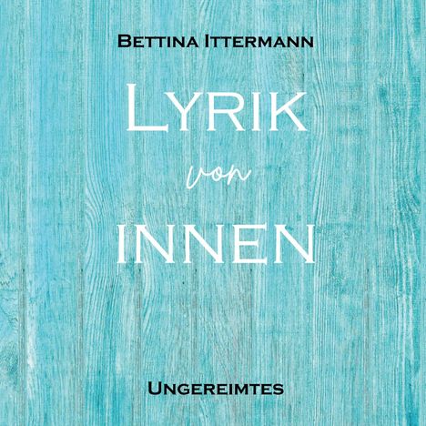 Bettina Ittermann: Lyrik von innen, Buch