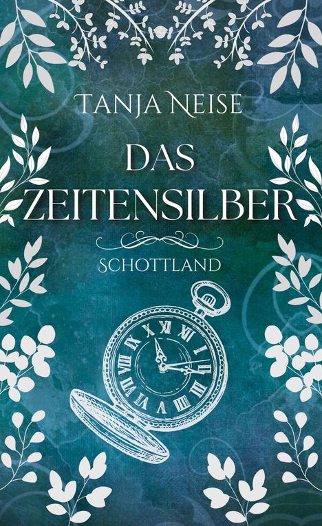 Tanja Neise: Das Zeitensilber - Schottland, Buch