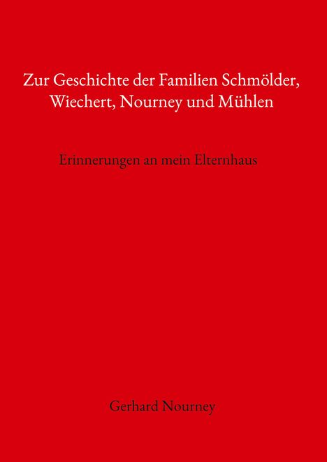 Gerhard Nourney: Zur Geschichte der Familien Schmölder, Wiechert, Nourney und Mühlen, Buch