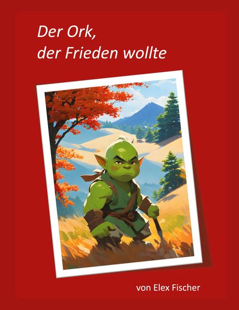 Elex Fischer: Der Ork, der Frieden wollte, Buch