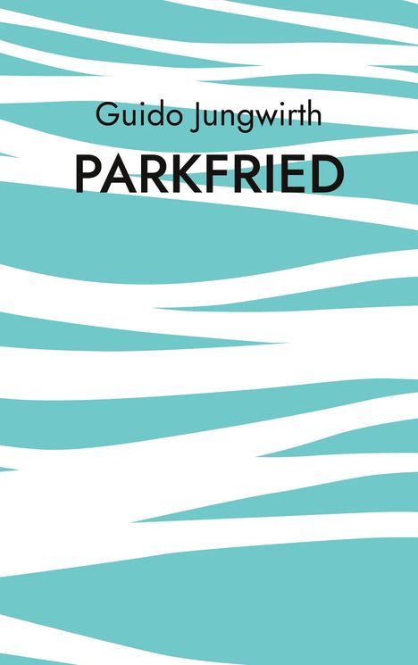 Guido Jungwirth: Parkfried, Buch