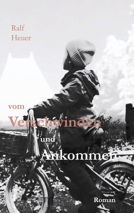 Ralf Heuer: Vom Verschwinden und Ankommen, Buch