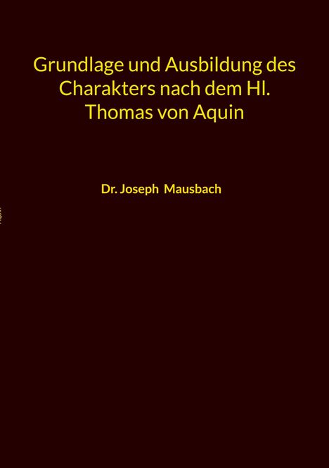 Joseph Mausbach: Grundlage und Ausbildung des Charakters nach dem Hl. Thomas von Aquin, Buch