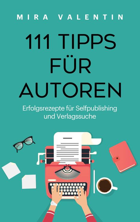 Mira Valentin: 111 Tipps für Autoren, Buch