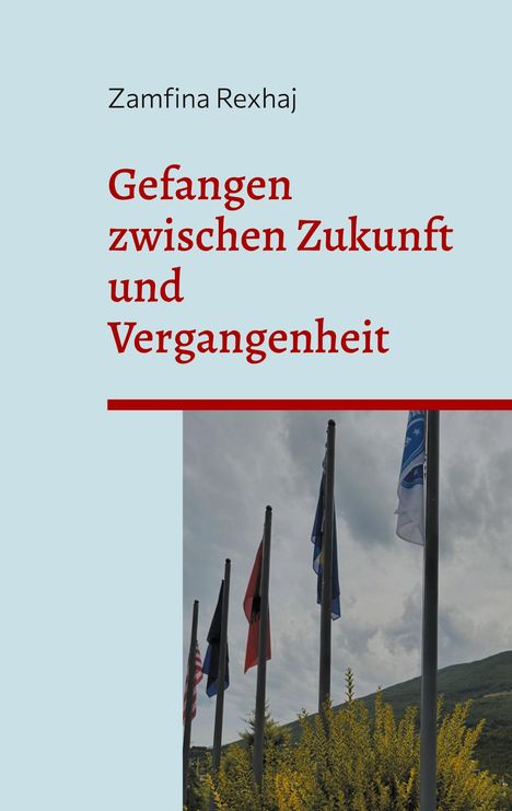 Zamfina Rexhaj: Gefangen zwischen Zukunft und Vergangenheit, Buch