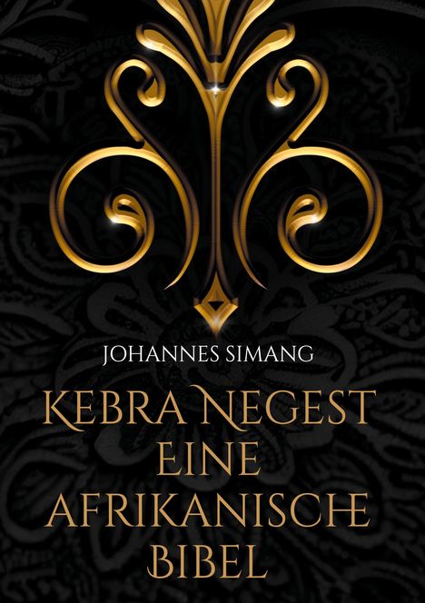 Johannes Simang: Kebra Negest Eine afrikanische Bibel, Buch