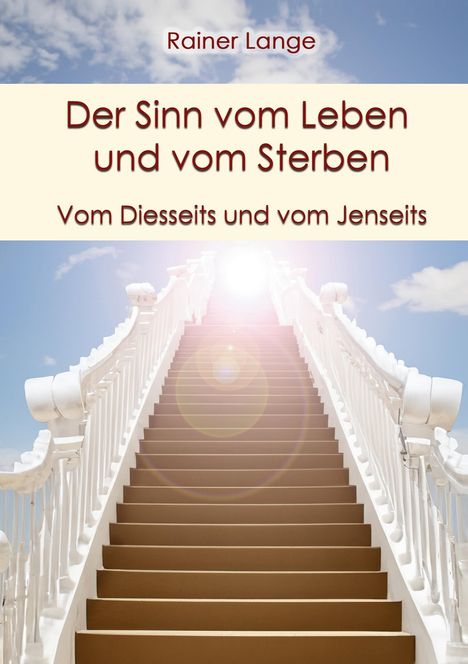 Rainer Lange: Der Sinn vom Leben und vom Sterben, Buch