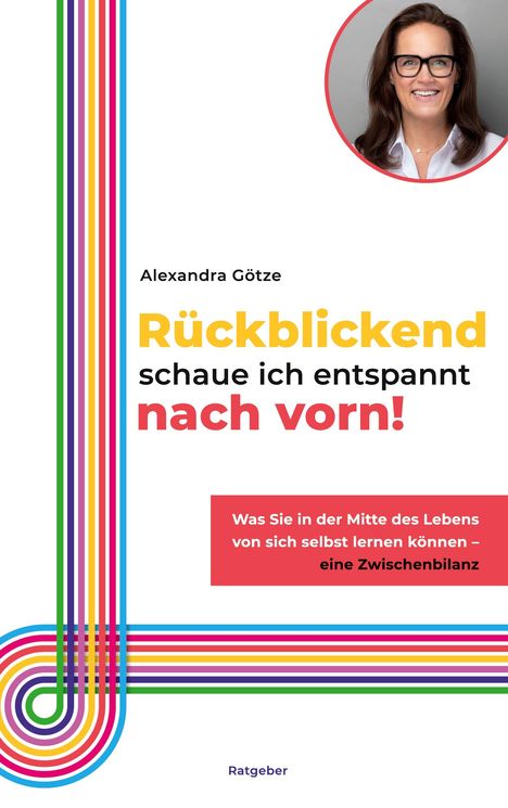Alexandra Götze: Rückblickend schaue ich entspannt nach vorn!, Buch