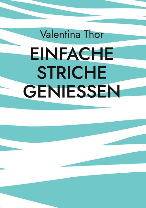 Valentina Thor: Einfache Striche genießen, Buch