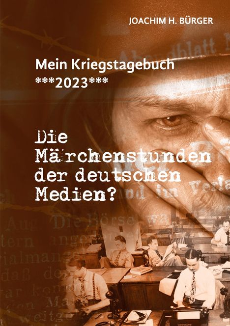 Joachim H. Bürger: Mein Kriegstagebuch ***2023***, Buch