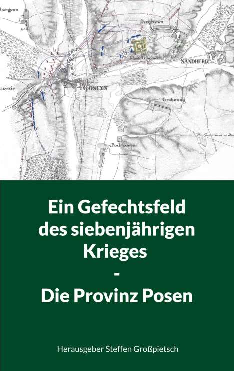 Ein Gefechtsfeld des siebenjährigen Krieges - Die Provinz Posen, Buch