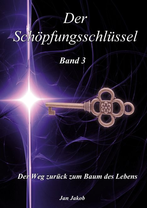 Jan Jakob: Der Schöpfungsschlüssel Band 3, Buch