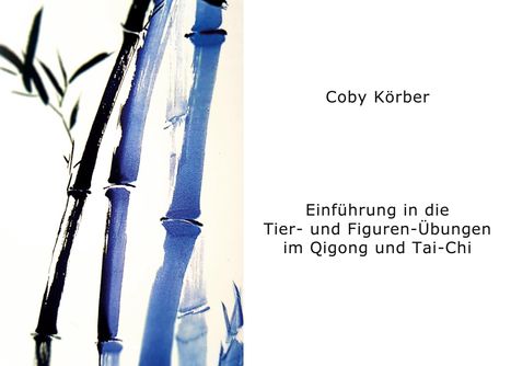 Coby Körber: Einführung in die Tier- und Figuren- Übungen im Qigong und Tai-Chi, Buch