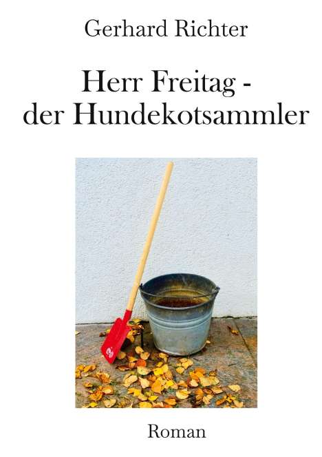 Gerhard Richter: Herr Freitag - der Hundekotsammler, Buch