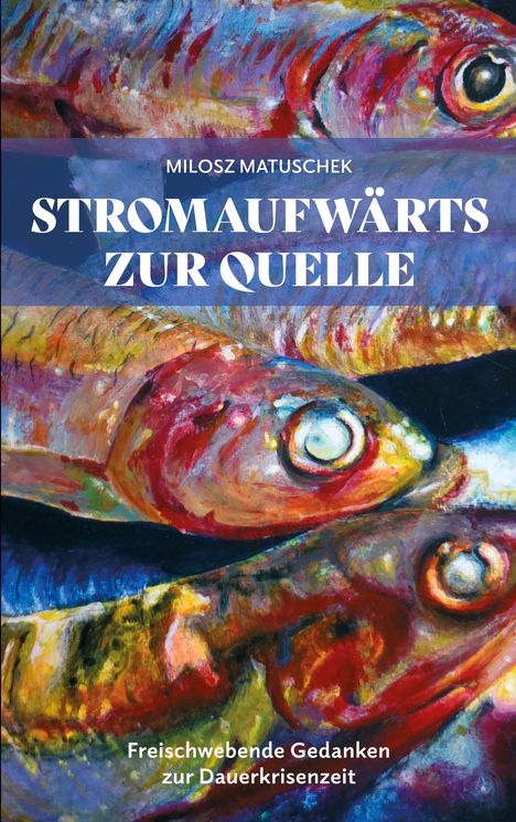 Milosz Matuschek: Stromaufwärts zur Quelle, Buch